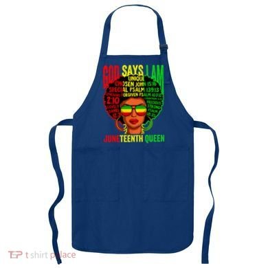 African God Says I Am Juneteenth Queen Black History Gift Apron