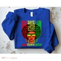 African God Says I Am Juneteenth Queen Black History Gift Sweatshirt thumb 2