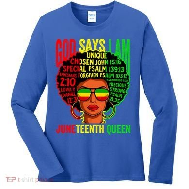 African God Says I Am Juneteenth Queen Black History Gift Women's Long Sleeve Shirt