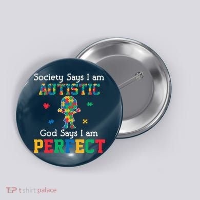 Autism God Says I Am Perfect Autism Awareness Button