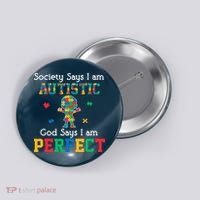 Autism God Says I Am Perfect Autism Awareness Button thumb 0
