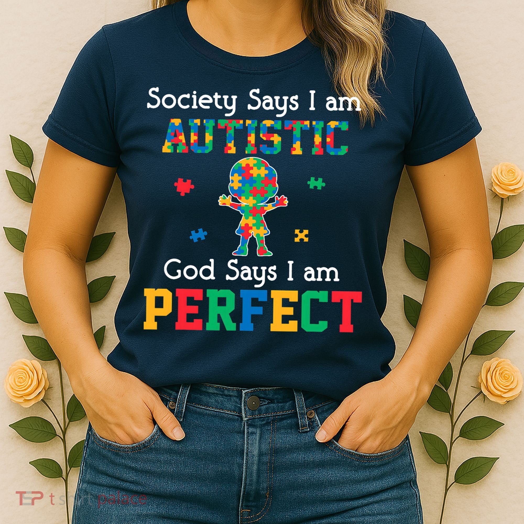 Autism God Says I Am Perfect Autism Awareness Women's T-Shirt