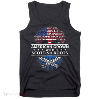 American Grown Scottish Roots Scotland Gift Tank Top