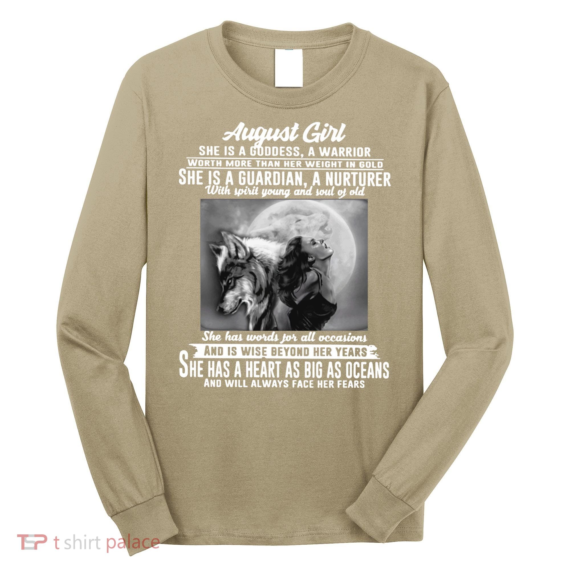 August Girl She Is Goddess A Warrior Worth More Than Her Weight In Gold She Is A Long Sleeve Shirt