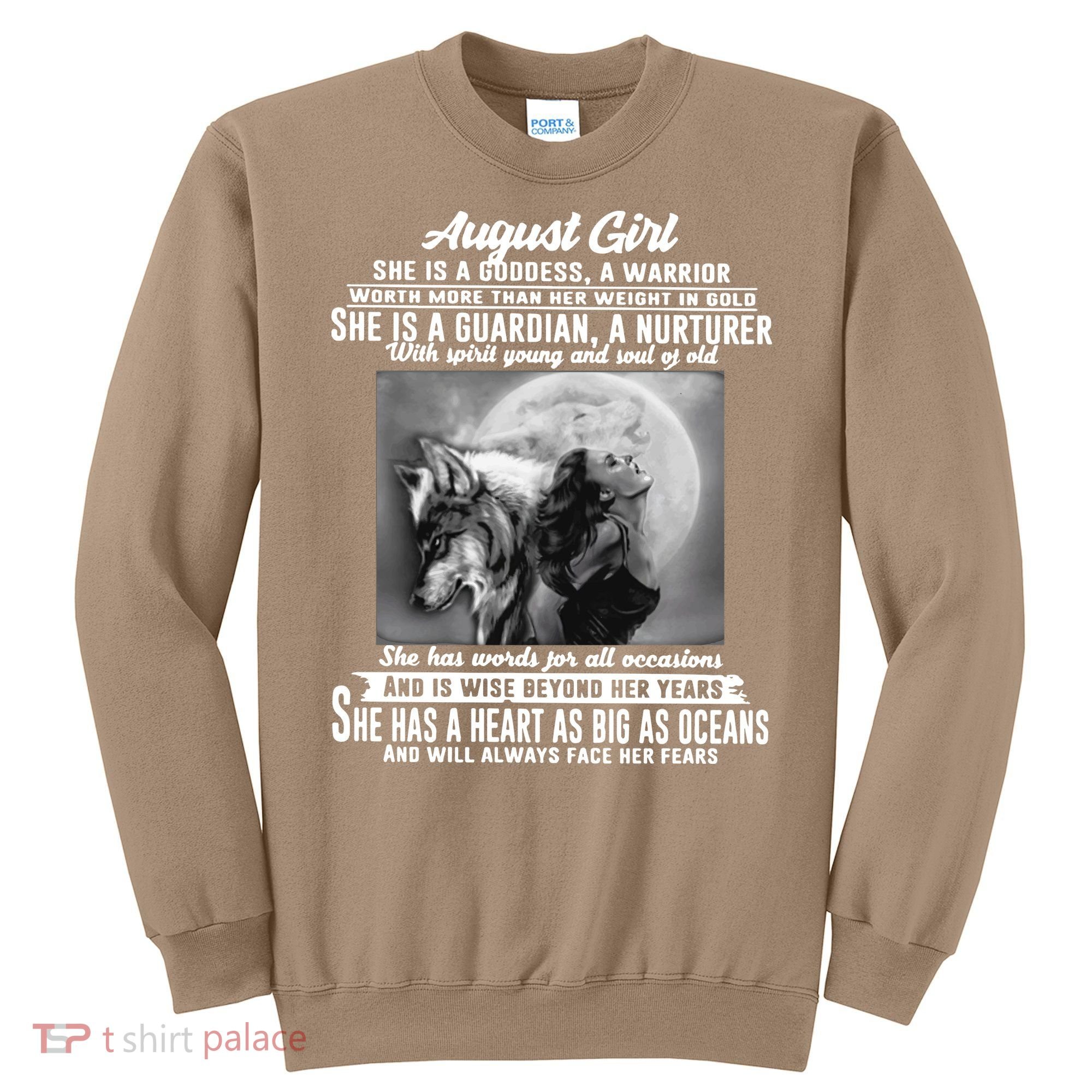 August Girl She Is Goddess A Warrior Worth More Than Her Weight In Gold She Is A Sweatshirt