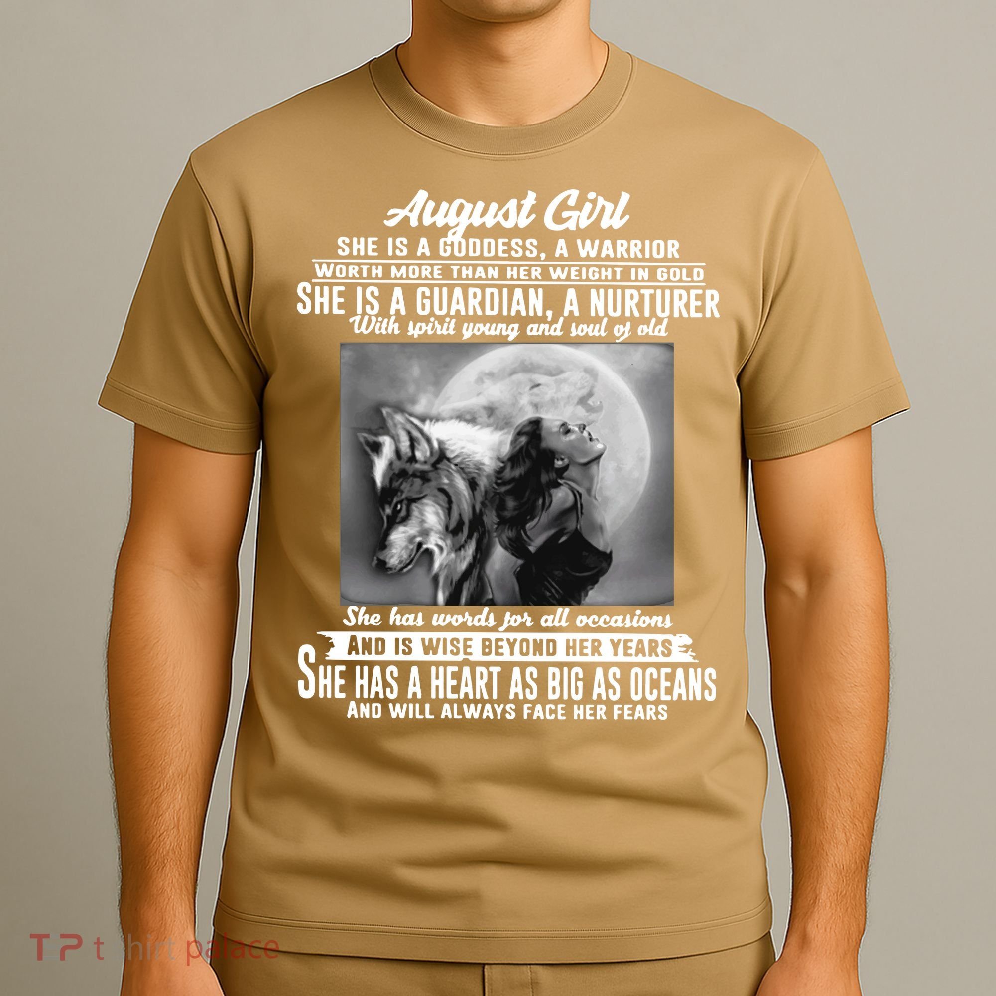 August Girl She Is Goddess A Warrior Worth More Than Her Weight In Gold She Is A T-Shirt