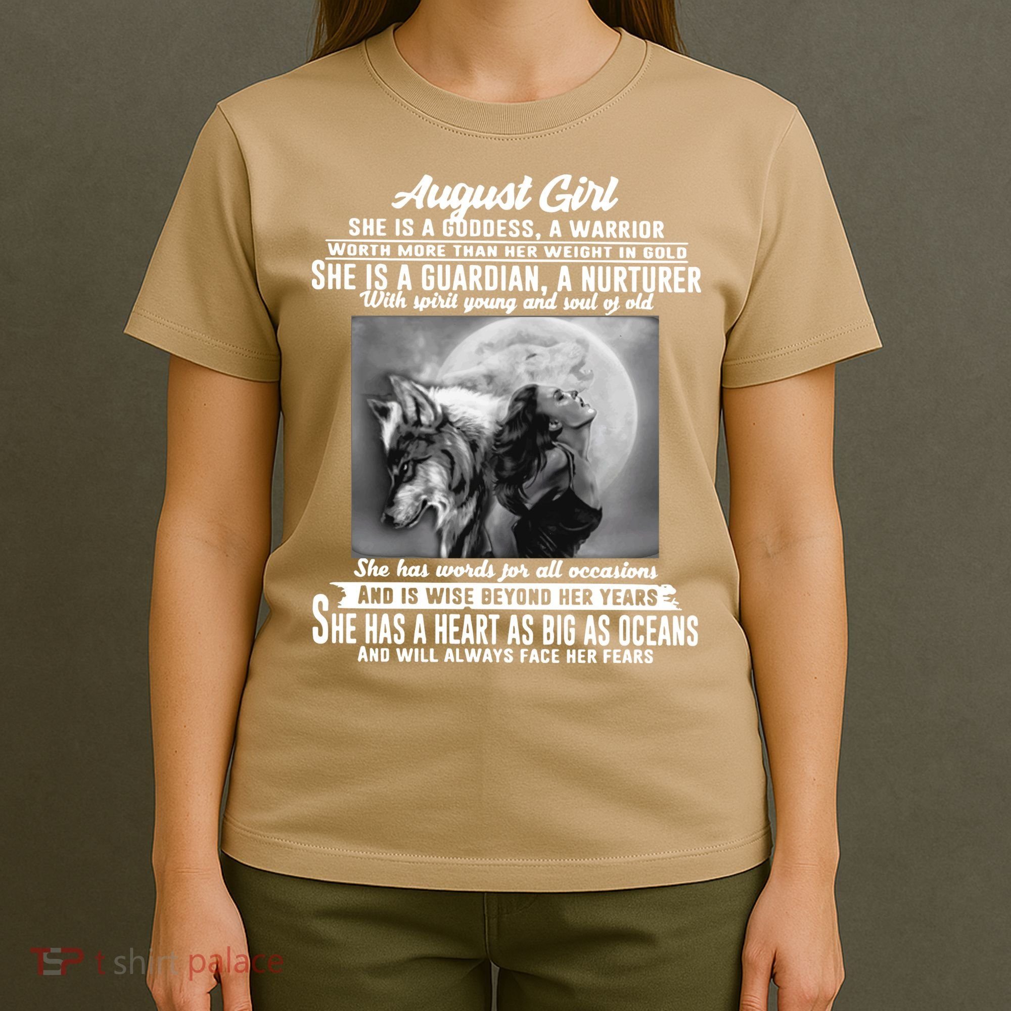August Girl She Is Goddess A Warrior Worth More Than Her Weight In Gold She Is A T-Shirt