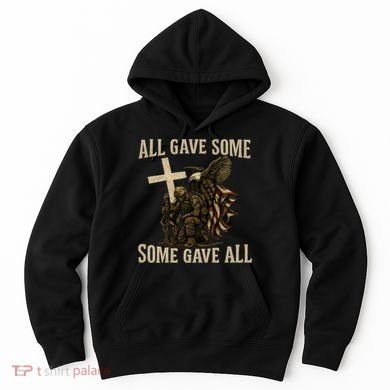All Gave Some, Some Gave All Hoodie