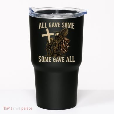 All Gave Some, Some Gave All Tumbler