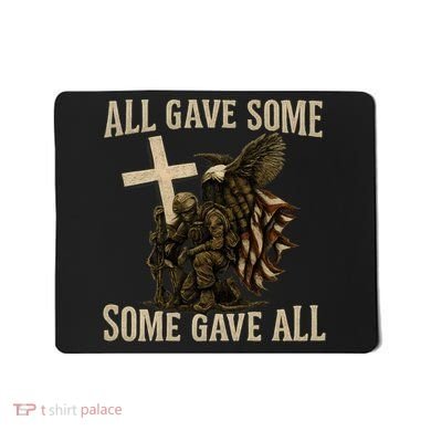 All Gave Some, Some Gave All Mousepad