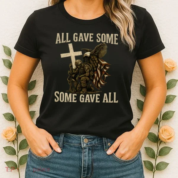 All Gave Some, Some Gave All Women's T-Shirt