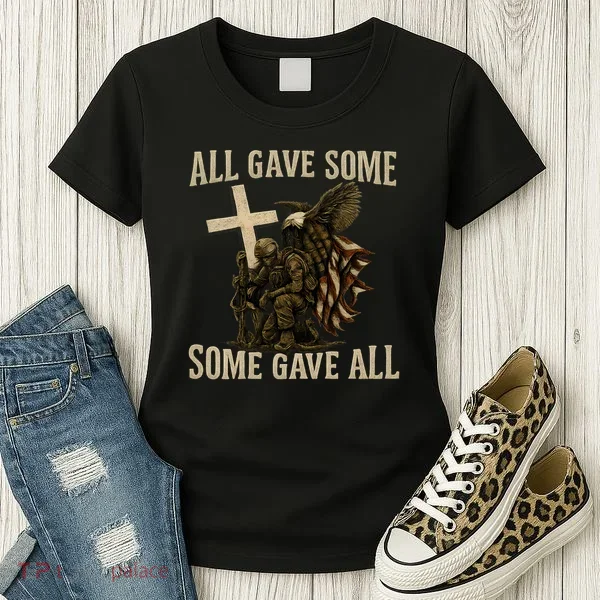 All Gave Some, Some Gave All Women's T-Shirt