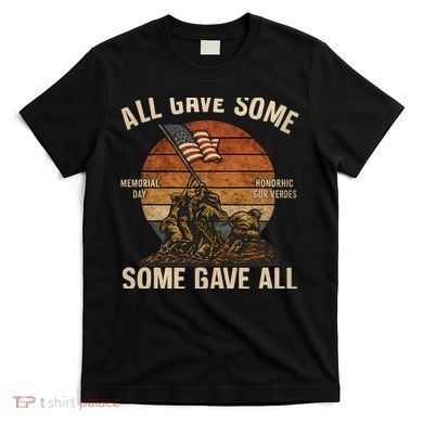 All Gave Some, Some Gave All T-Shirt