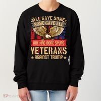 All Gave Some Some Gave All Us Flag Veterans Against Trump Meaningful Gift Women's Sweatshirt thumb 0