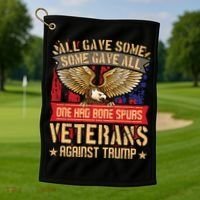 All Gave Some Some Gave All Us Flag Veterans Against Trump Meaningful Gift Golf Towel thumb 1