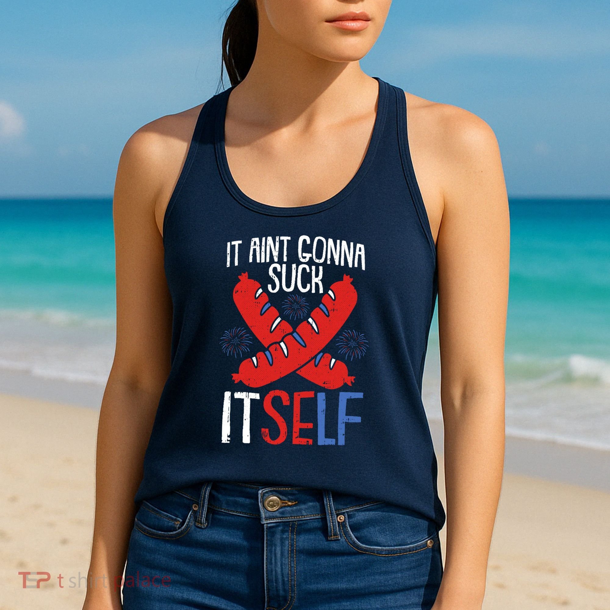 Aint Gonna Suck Itself 4th Of July Funny Sausage Patriotic Women's Tank Top