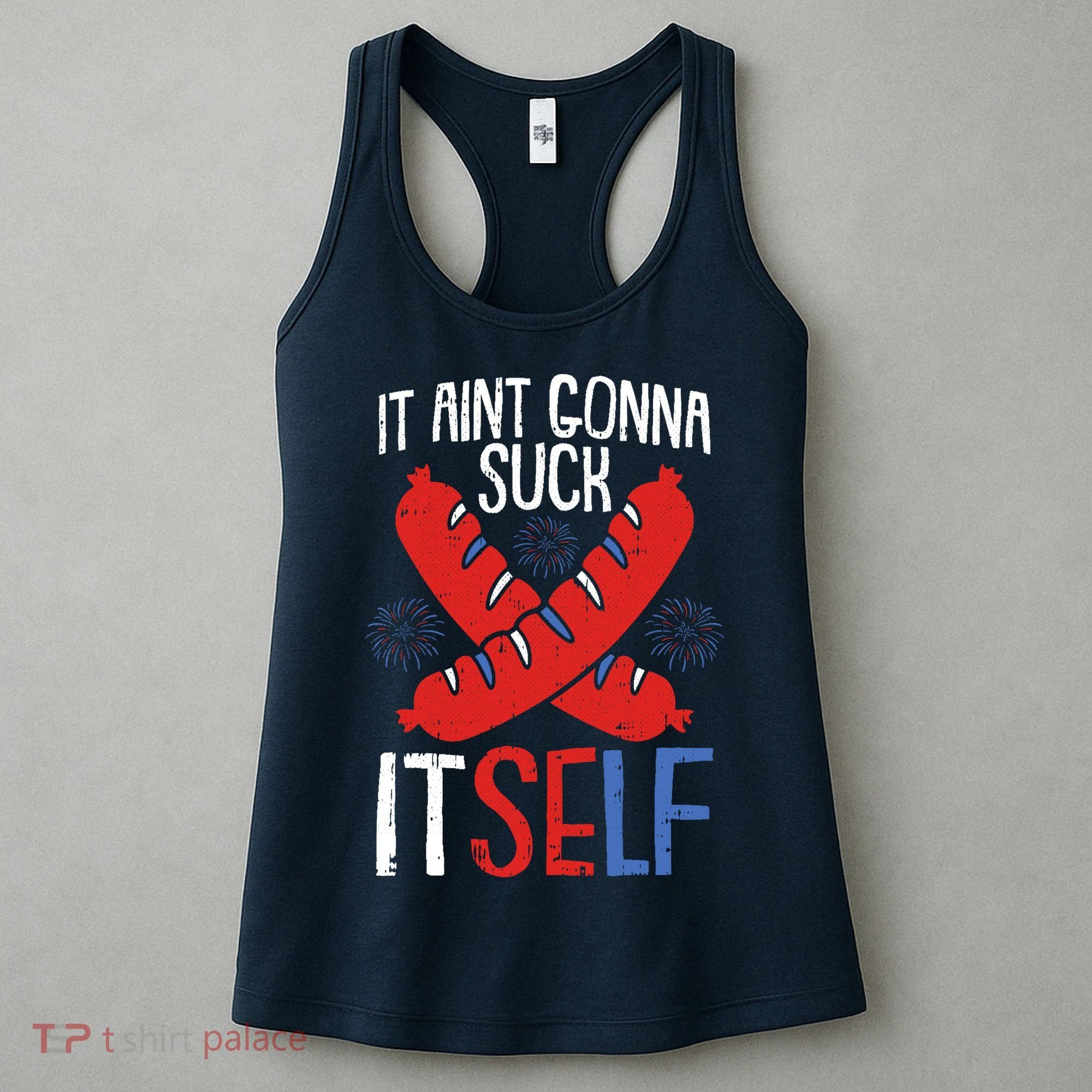 Aint Gonna Suck Itself 4th Of July Funny Sausage Patriotic Women's Tank Top