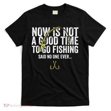 A Good Time For Fishing Walleye Hunter T-Shirt