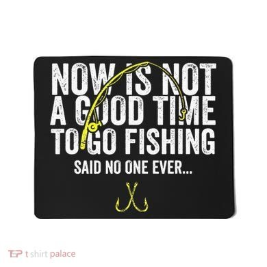 A Good Time For Fishing Walleye Hunter Mousepad