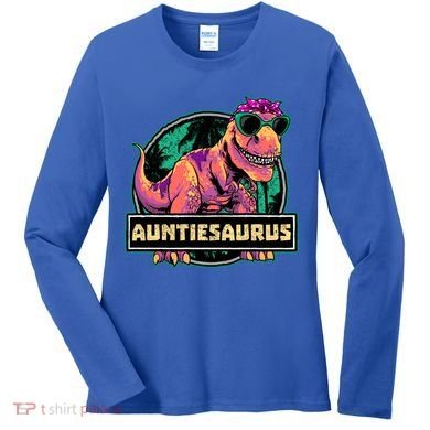 Auntiesaurus Gift T Rex Auntie Saurus Dinosaur Aunt Great Gift Women's Long Sleeve Shirt