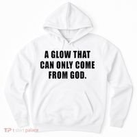 A Glow That Can Only Come From God Christian Hoodie thumb 0