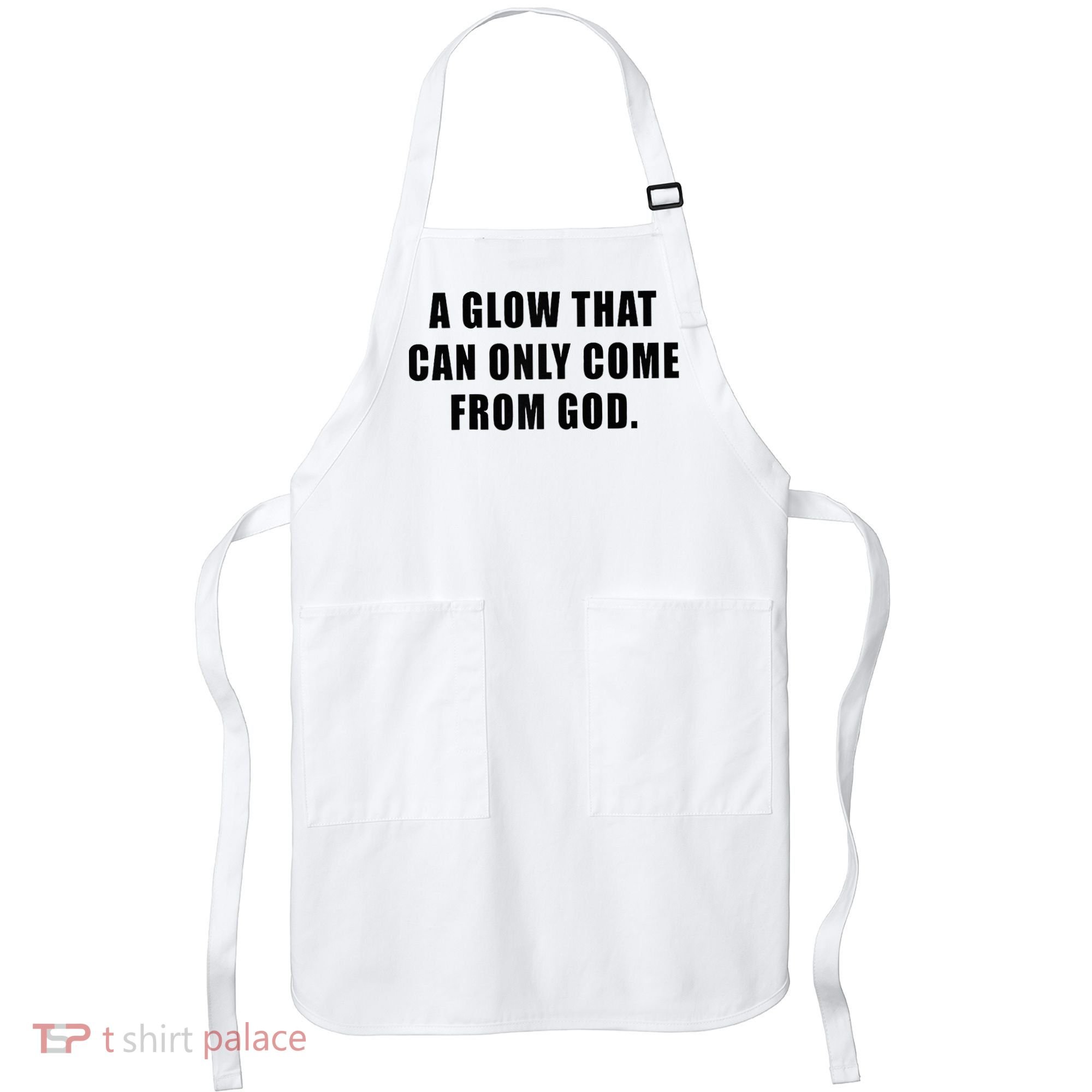 A Glow That Can Only Come From God Christian Apron