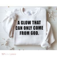 A Glow That Can Only Come From God Christian Sweatshirt thumb 2