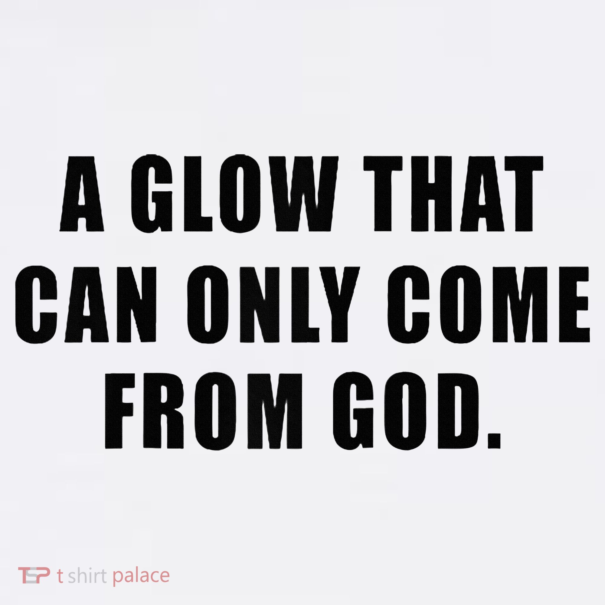 A Glow That Can Only Come From God Christian Sweatshirt
