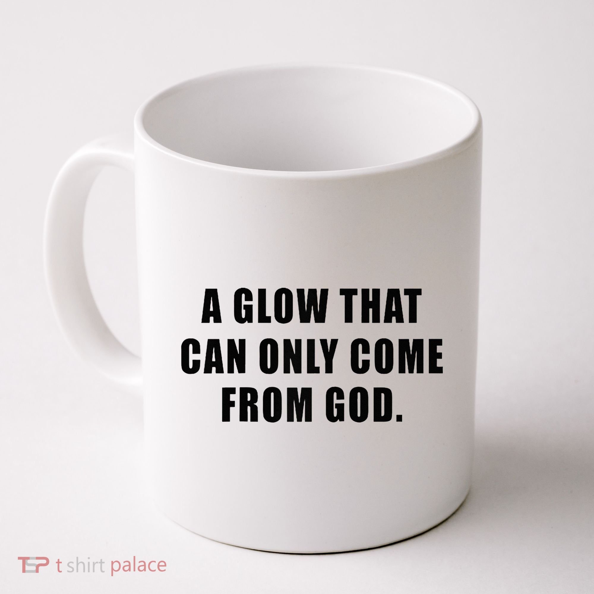 A Glow That Can Only Come From God Christian Coffee Mug
