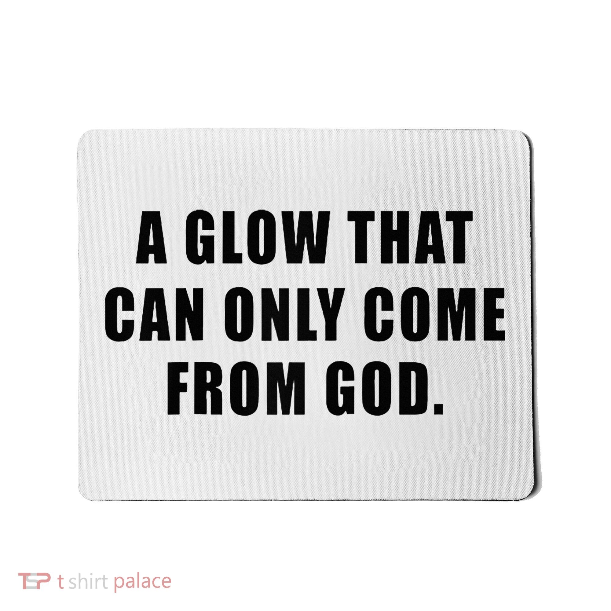 A Glow That Can Only Come From God Christian Mousepad