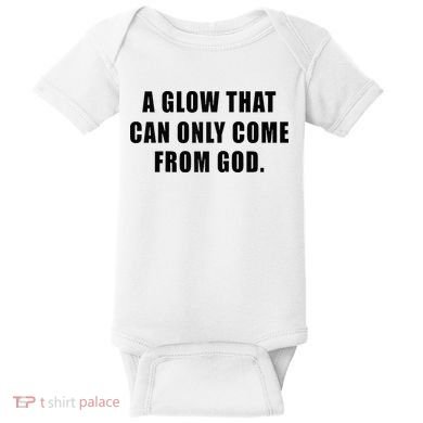 A Glow That Can Only Come From God Christian Baby Bodysuit