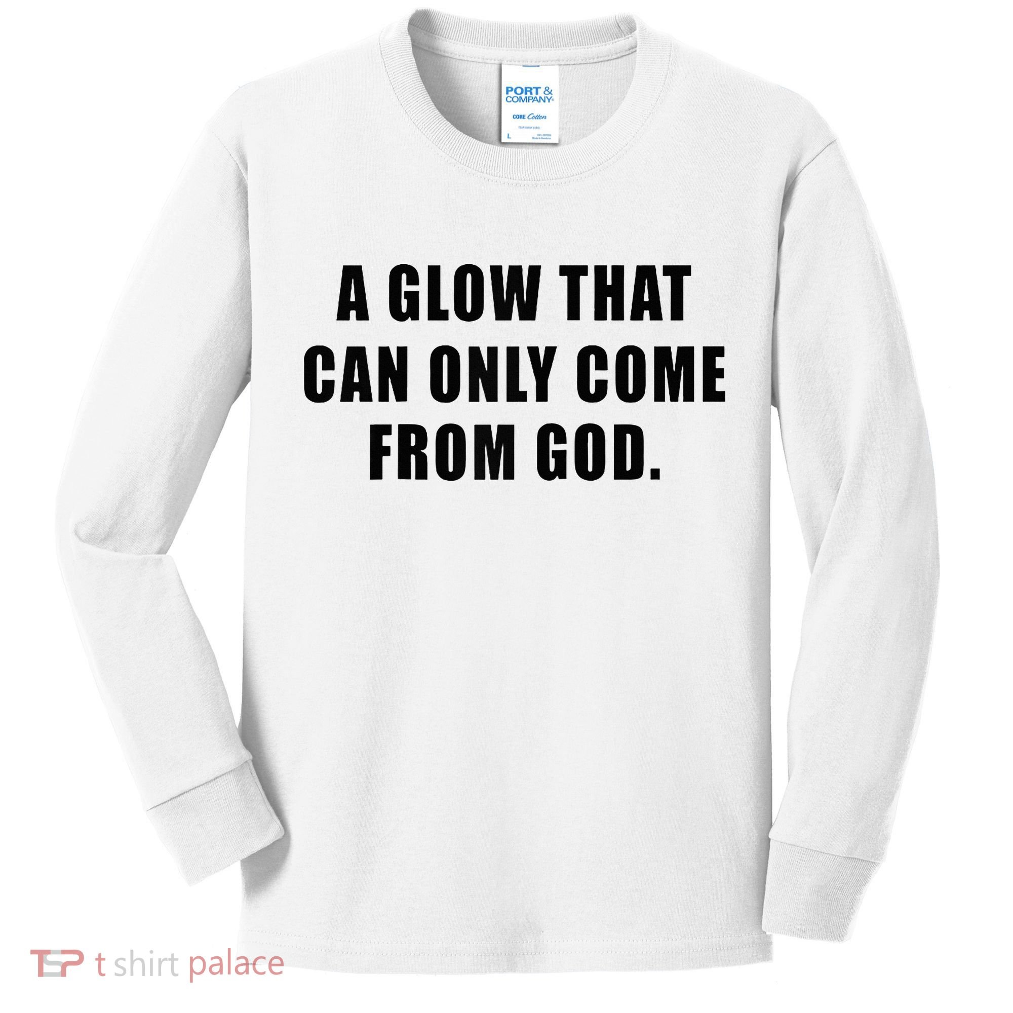 A Glow That Can Only Come From God Christian Kids Long Sleeve Shirt