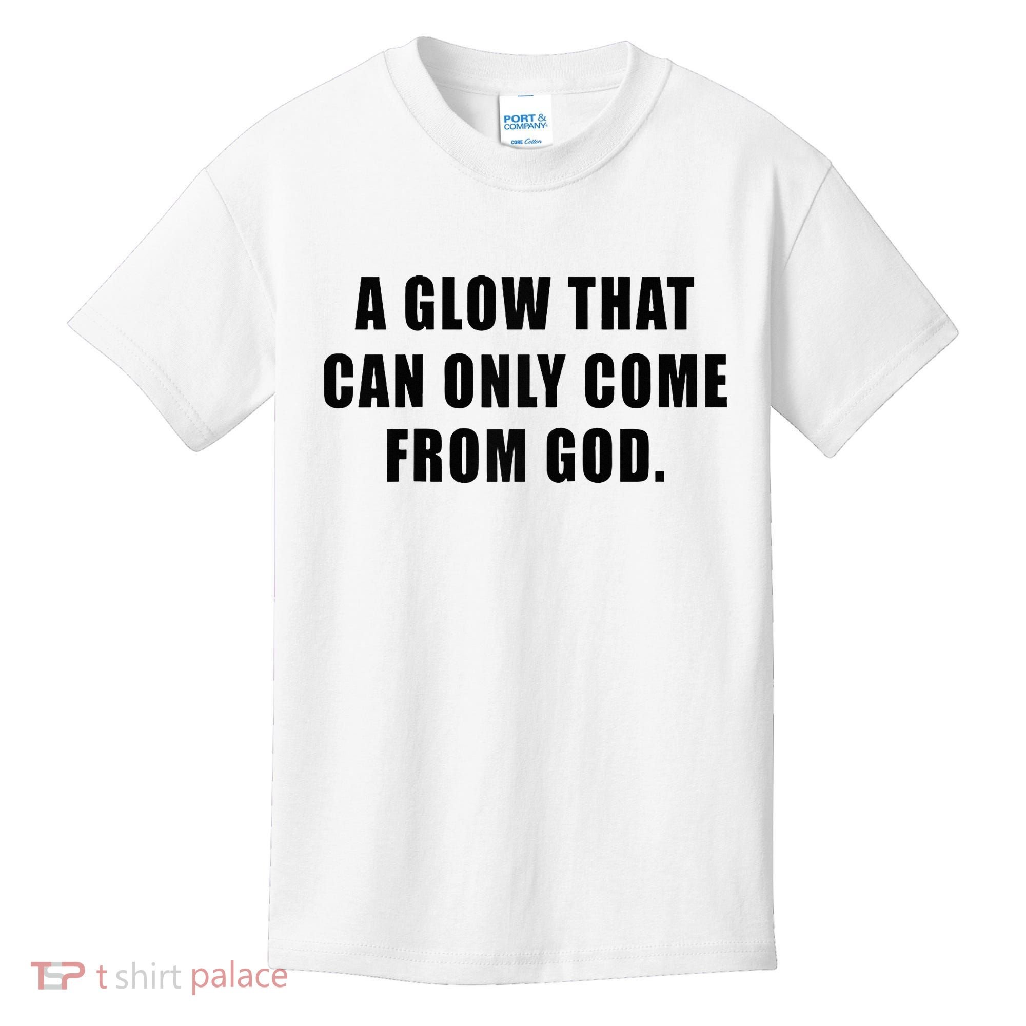 A Glow That Can Only Come From God Christian Kids T-Shirt