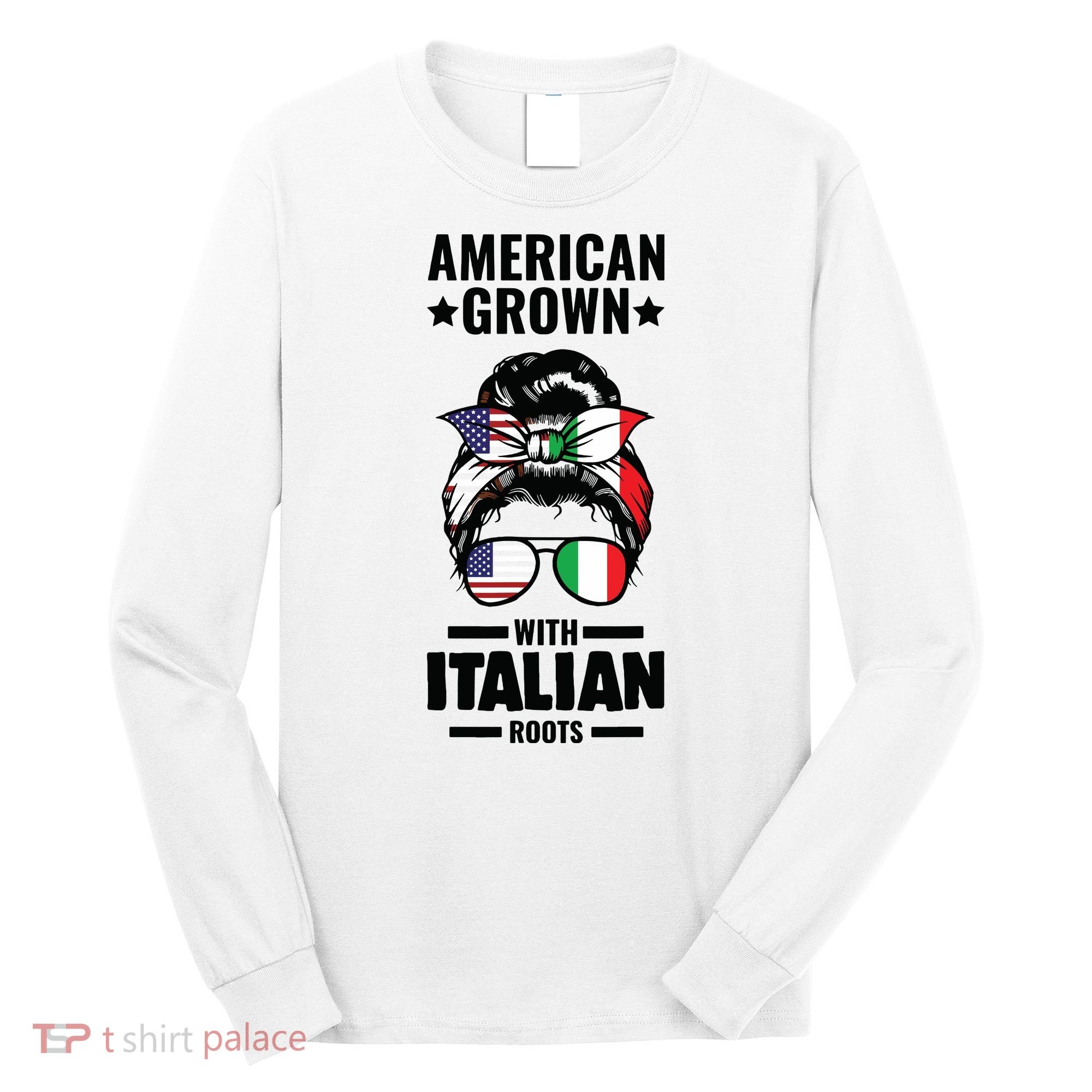 American Grown With Italian Roots Italian Long Sleeve Shirt