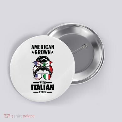 American Grown With Italian Roots Italian Button