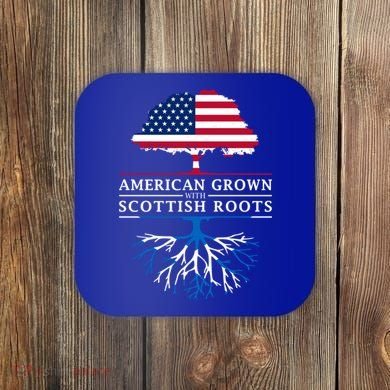 American Grown With Scottish Roots Gift Scotland Gift Coaster
