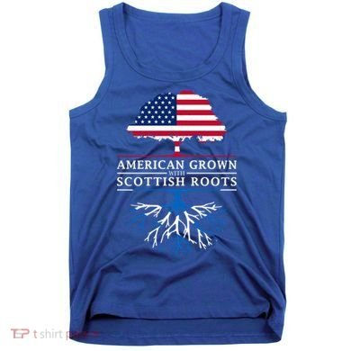 American Grown With Scottish Roots Gift Scotland Gift Tank Top