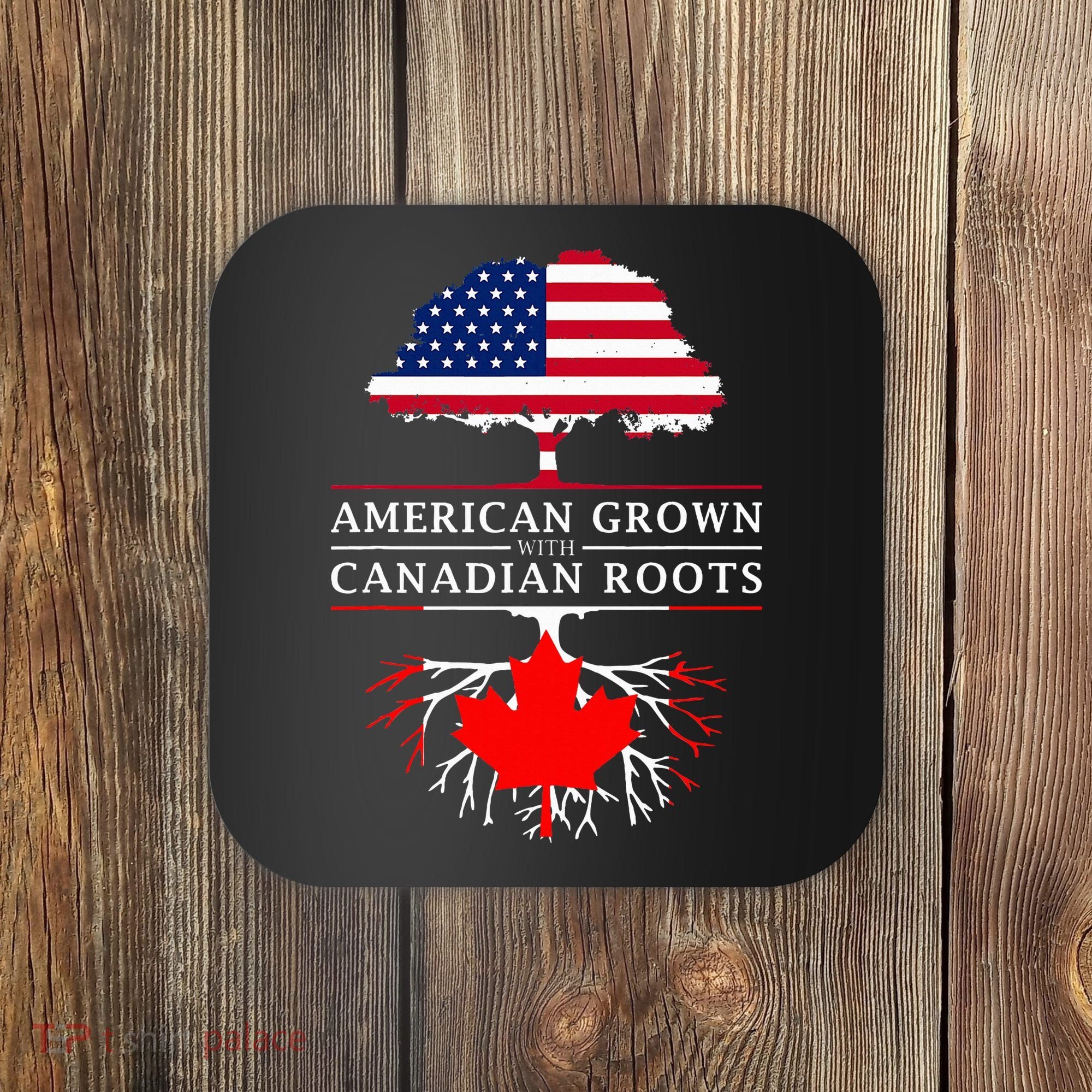 American Grown With Canadian Roots Canada Coaster