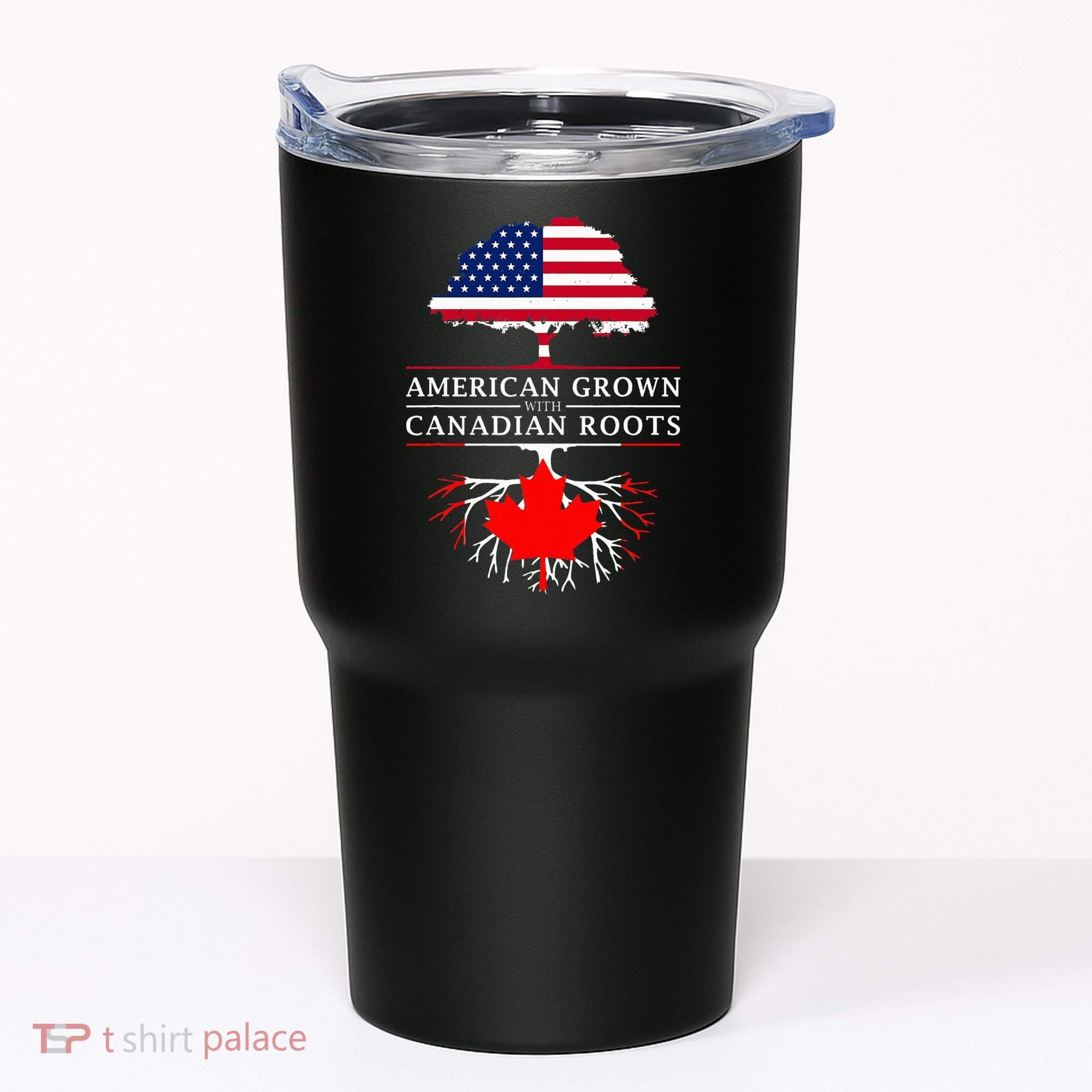 American Grown With Canadian Roots Canada Tumbler
