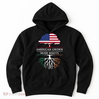 American Grown with Irish Roots Ireland Hoodie