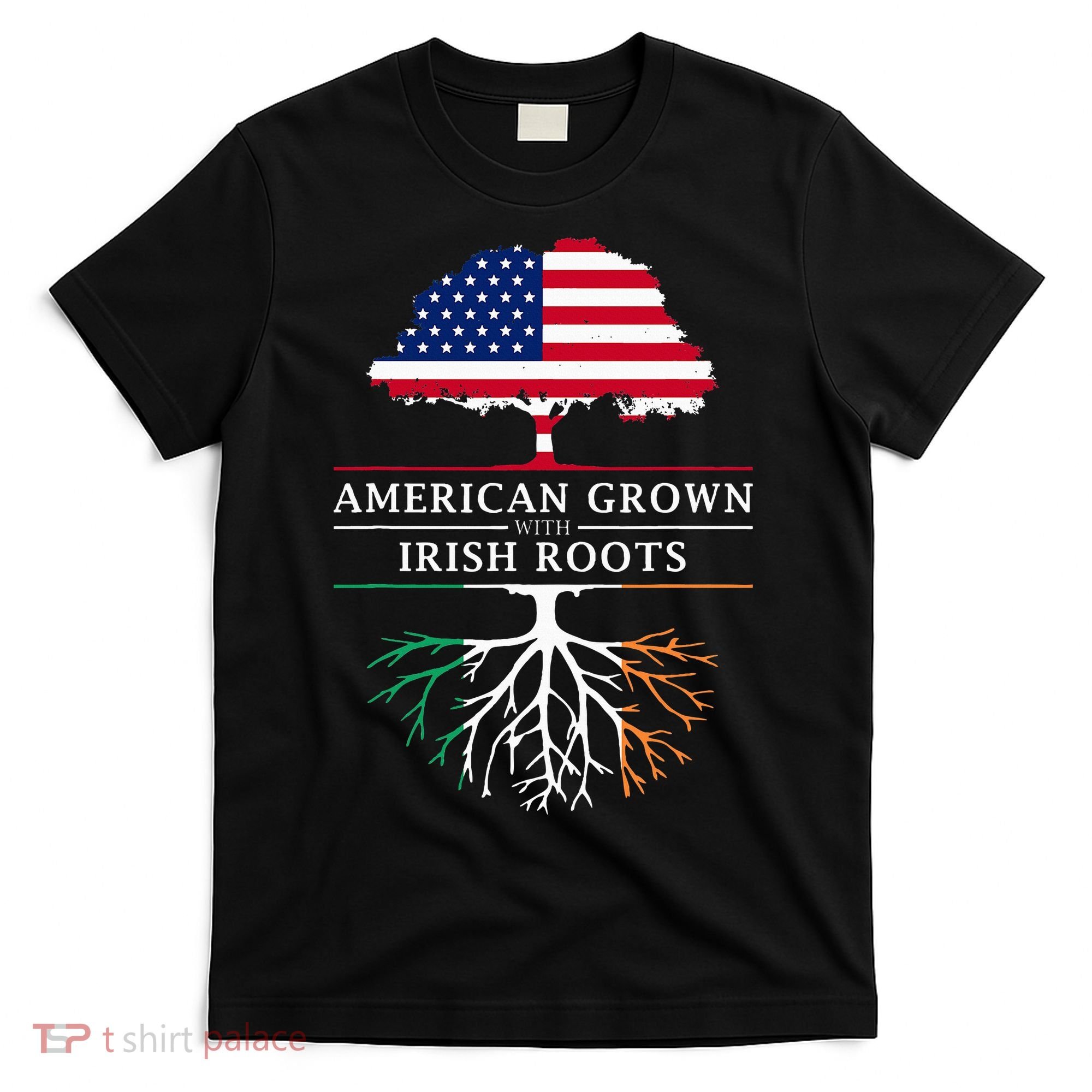American Grown with Irish Roots Ireland T-Shirt