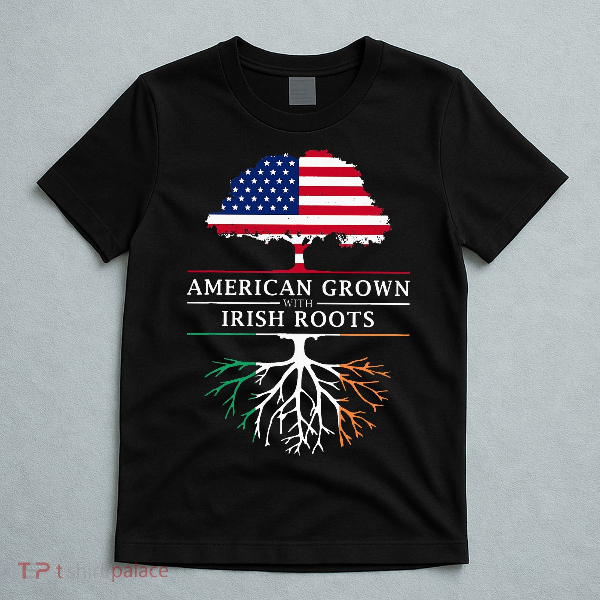 American Grown with Irish Roots Ireland T-Shirt