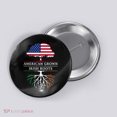 American Grown with Irish Roots Ireland Button