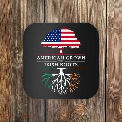 American Grown with Irish Roots Ireland Coaster