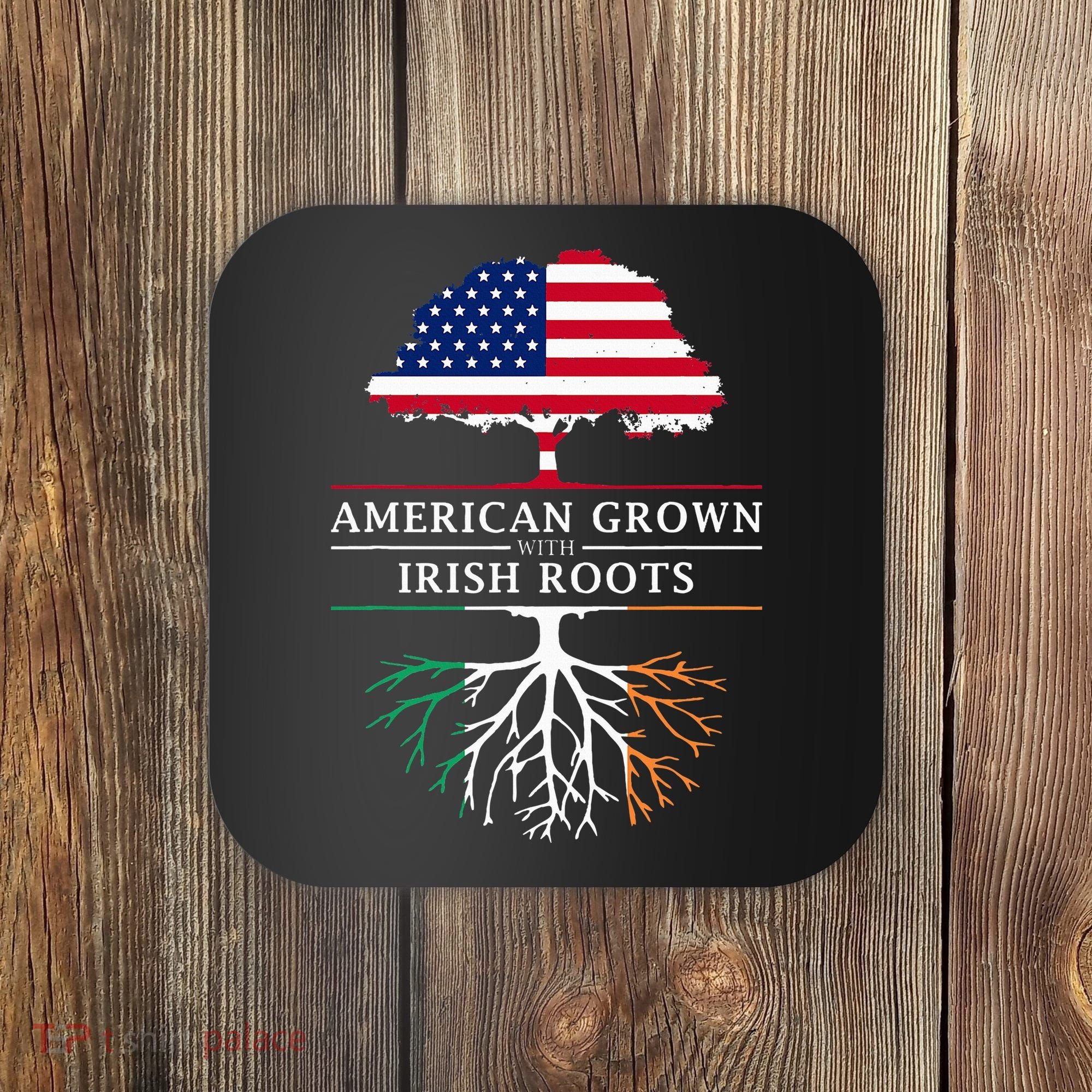 American Grown with Irish Roots Ireland Coaster