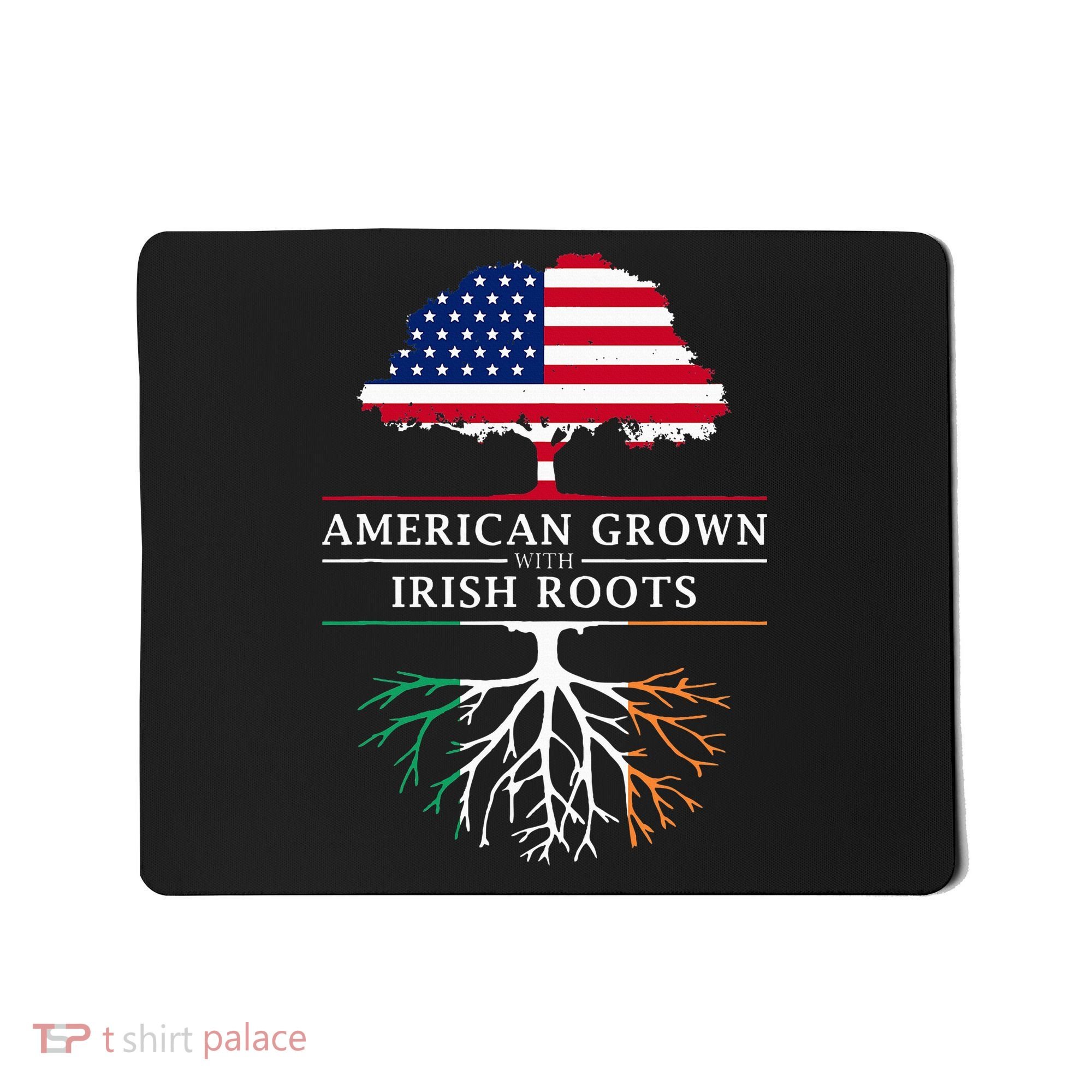 American Grown with Irish Roots Ireland Mousepad