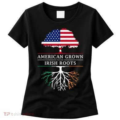 American Grown with Irish Roots Ireland Women's T-Shirt