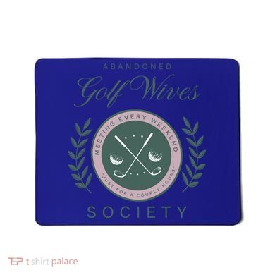Abandoned Golf Wives Society Gift Mousepad