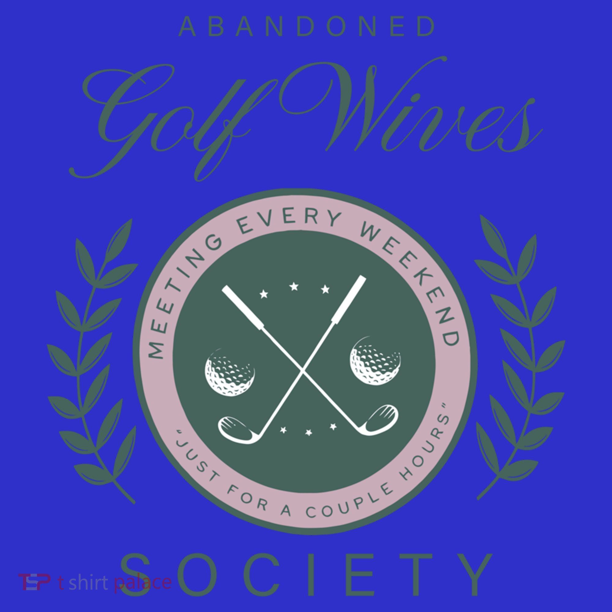 Abandoned Golf Wives Society Gift Women's T-Shirt