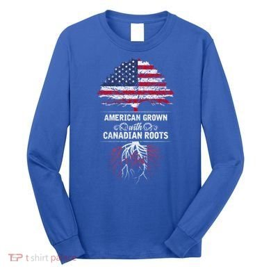 American Grown With Canadian Roots Canada Gift Long Sleeve Shirt